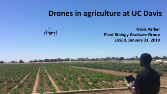 Drones in agriculture at UC Davis  Travis Parker  Plant Biology Graduate Group  LASER, January 31,