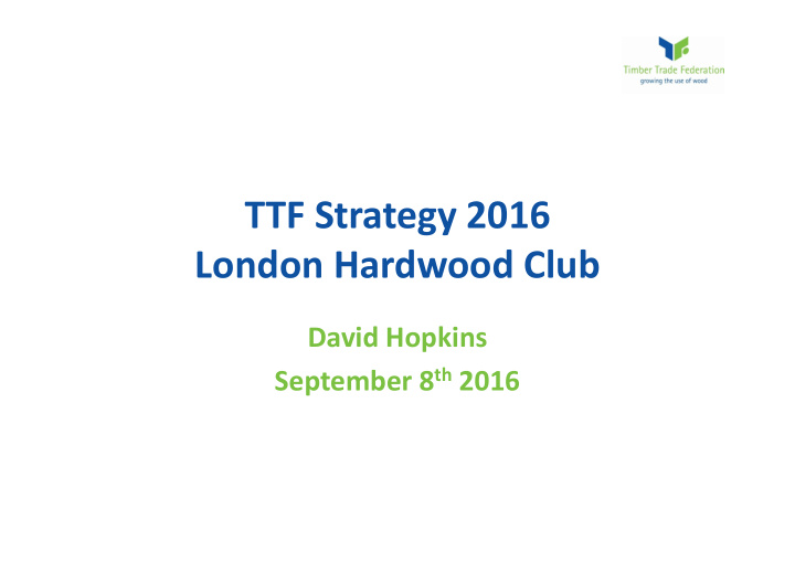 ttf strategy 2016 london hardwood club