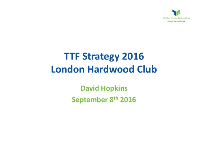 ttf strategy 2016 london hardwood club