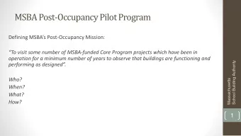 MSBA Post-Occupancy Pilot Program Defining MSBAs Post -Occupancy Mission: To visit some