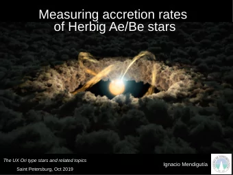 Measuring accretion rates  of Herbig Ae/Be stars  The UX Ori type stars and related topics  Ignacio