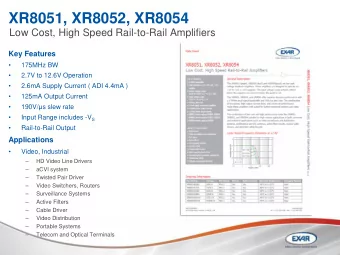XR8051, XR8052, XR8054  Low Cost, High Speed Rail-to-Rail Amplifiers  Key Features    175MHz BW