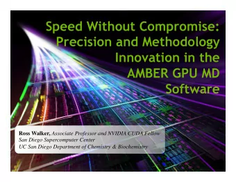 Speed Without Compromise:  Precision and Methodology  Innovation in the  AMBER GPU MD  Software