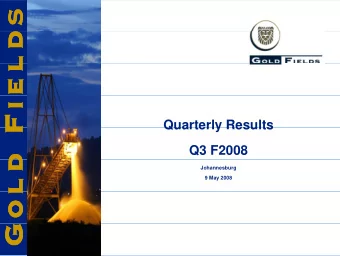 Quarterly Results  Quarterly Results  Q3 F2008  Johannesburg  9 May 2008  SAFETY  Introduction In