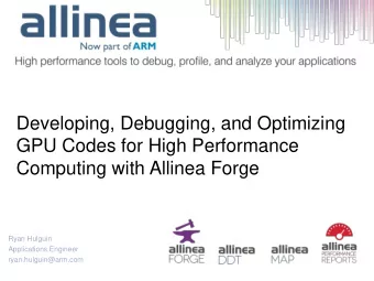 GPU Codes for High Performance  Computing with Allinea Forge  Ryan Hulguin  Applications Engineer