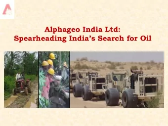 Alphageo India Ltd:  Spearheading Indias Search for Oil  Alphageo India - Introduction  First