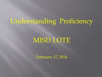 Understanding  Proficiency  MISD LOTE  February 17, 2014  Proficiency Vs. Performance  Proficiency