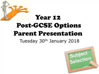 Year 12  Post-GCSE Options  Parent Presentation Tuesday 30 th January 2018  Welcome &amp; Whos