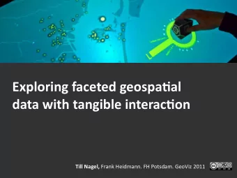 Exploring  faceted  geospa5al    data  with  tangible  interac5on   Till