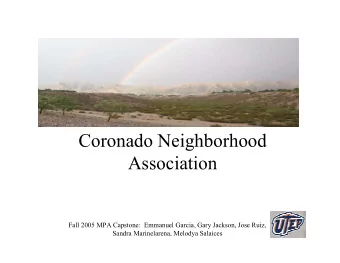 Coronado Neighborhood  Association  Fall 2005 MPA Capstone:  Emmanuel Garcia, Gary Jackson, Jose