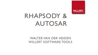 RHAPSODY &amp; AUTOSAR  WALTER VAN DER HEIDEN  WILLERT SOFTWARE TOOLS  ABOUT WILLERT SOFTWARE TOOLS