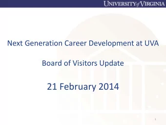 Next Generation Career Development at UVA  Board of Visitors Update  21 February 2014  1