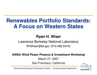 Renewables Portfolio Standards:  A Focus on Western States  Ryan H. Wiser  Lawrence Berkeley