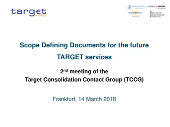 Scope Defining Documents for the future  TARGET services 2 nd meeting of the  Target Consolidation