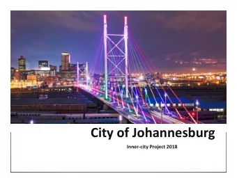 City of Johannesburg  Inner-city Project 2018  Agenda  Understanding our City  1  Funding Strategy