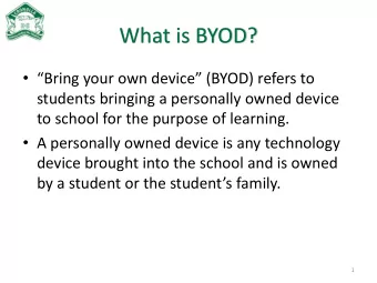 What is BYOD?  Bring your own device (BYOD) refers to  students bringing a personally