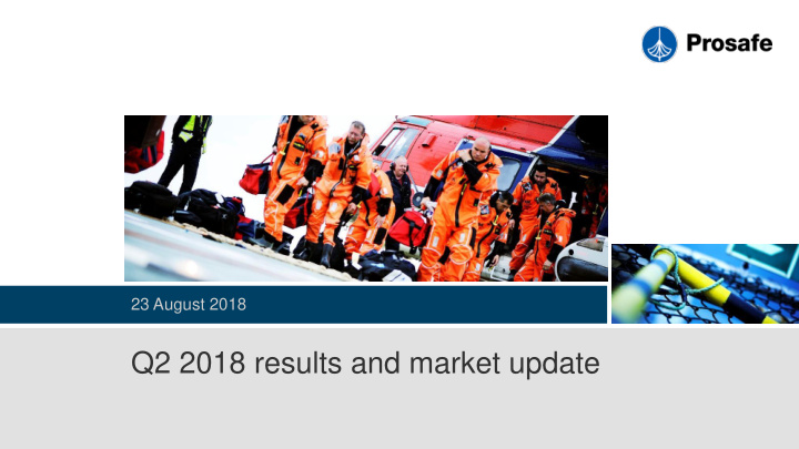 q2 2018 results and market update disclaimer