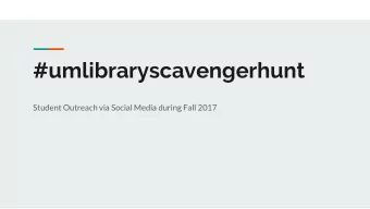 #umlibraryscavengerhunt  Student Outreach via Social Media during Fall 2017  Background  Examples