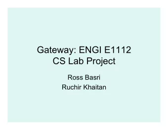 Gateway: ENGI E1112  CS Lab Project  Ross Basri  Ruchir Khaitan  Design Brief   Program and