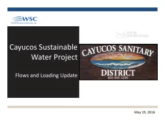 Cayucos Sustainable  Cayucos Sustainable  Water Project  Water Project  Flows and Loading Update