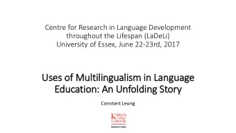 Uses of  f Multilingualism in Language  Education: An Unfolding Story  ry  Constant Leung  Shifting
