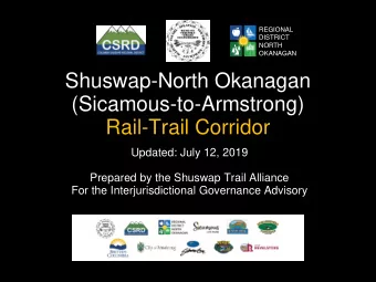 Shuswap-North Okanagan  (Sicamous-to-Armstrong)  Rail-Trail Corridor  Updated: July 12, 2019