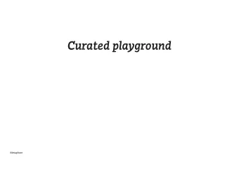 Curated playground  Metaphore  Curated playground  A space where you can discover information