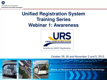 Unified Registration System  Training Series  Webinar 1: Awareness  October 29, 30 and November 3