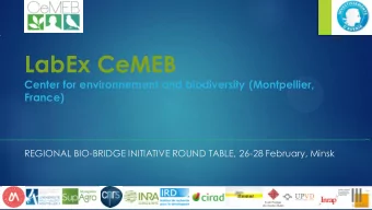 LabEx CeMEB  Center for environnement and biodiversity (Montpellier,  France)  REGIONAL BIO-BRIDGE