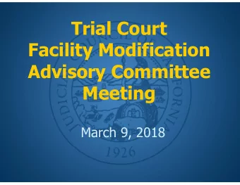 Trial Court  Facility Modification  Advisory Committee  Meeting  March 9, 2018  Call to Order and