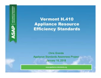 Vermont H.410  Appliance Resource  Efficiency Standards  Chris Granda  Appliance Standards