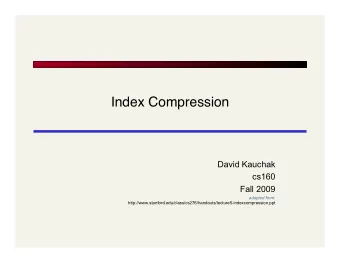 Index Compression  David Kauchak  cs160  Fall 2009  adapted from: