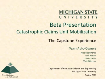 Beta Presentation  Catastrophic Claims Unit Mobilization  The Capstone Experience  Team Auto-Owners