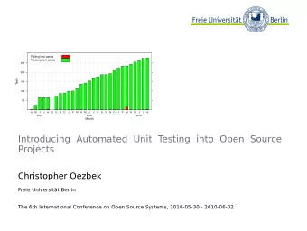 Introducing Automated Unit T  esting into Open Source  Projects  Christopher Oezbek  Freie