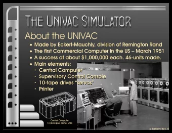 About the UNIVAC  S. Lafferty Rev. 0 About the UNIVAC (continued)  Dr. Ingermans UNIVAC
