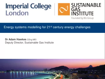 Dr Adam Hawkes CEng MEI  Deputy Director, Sustainable Gas Institute  The SGI vision  The SGI will