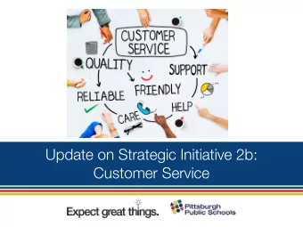 Update on Strategic Initiative 2b:  Customer Service  Strategic Initiative 2b  Strategic Theme # 1: