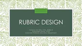 RUBRIC DESIGN  Vanessa Ann Silla, D.Ed., BCBA-D  Assessment Fellow, PCPS  Associate Professor,
