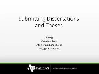 Submitting Dissertations  and Theses  Liz Rugg  Associate Dean  Office of Graduate Studies