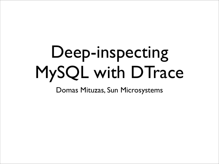 deep inspecting mysql with dtrace