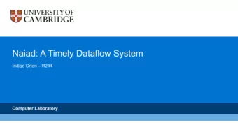 Naiad: A Timely Dataflow System  Indigo Orton  R244  Computer Laboratory  Motivation  High
