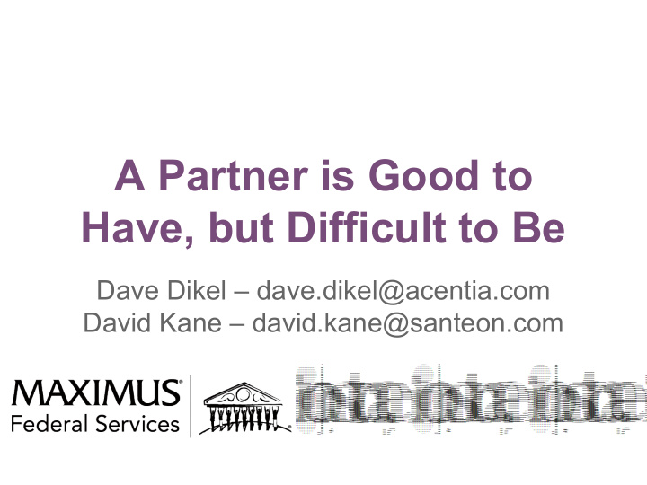 a partner is good to have but difficult to be