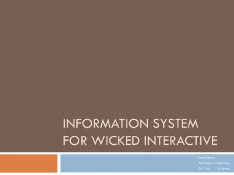 INFORMATION SYSTEM  FOR WICKED INTERACTIVE  Presenting by  Xue Feng, Ji Pengcheng,  Zhu Yibo,