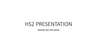 HS2 PRESENTATION  WHERE WE ARE NOW  PETITION  Pe++on presented to Parliament o Incorpora+ng
