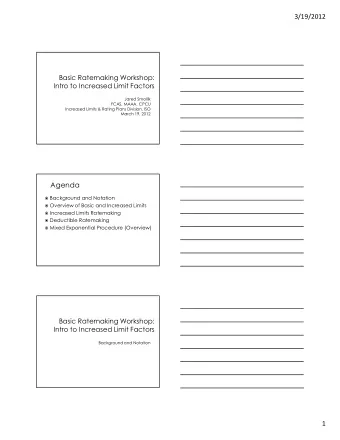 3/19/2012  BasicRatemakingWorkshop:  IntrotoIncreasedLimitFactors