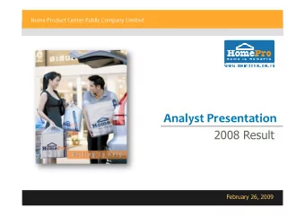 Analyst Presentation  2008 Result  February 26, 2009  Home Product Center Plc.  HomePro is the