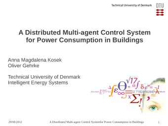 A Distributed Multi-agent Control System  for Power Consumption in Buildings  Anna Magdalena Kosek