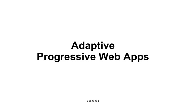 adaptive progressive web apps pwa