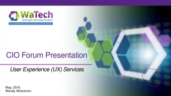 CIO Forum Presentation User Experience (UX) Services  May, 2016  Wendy Wickstrom  Did You Know?