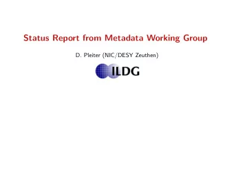 Status Report from Metadata Working Group  D. Pleiter (NIC/DESY Zeuthen)  Status Schemata